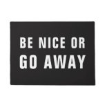 BE NICE OR GO AWAY DOORMAT BE NICE OR GO AWAY DOORMAT