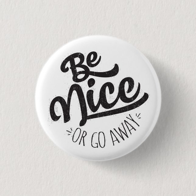 Be Nice or Go Away Funny Quote Button (Front)