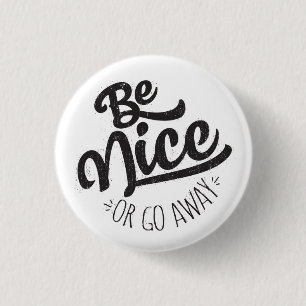 Be Nice or Go Away Funny Quote Button