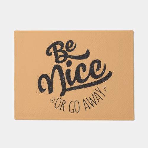 Be Nice or Go Away Funny Quote Doormat