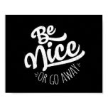 Be Nice or Go Away Funny Quote Poster Be Nice or Go Away Funny Quote Poster