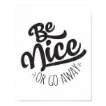 Be Nice or Go Away Funny Quote Poster Be Nice or Go Away Funny Quote Poster