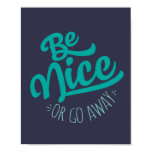 Be Nice or Go Away Funny Quote Poster Be Nice or Go Away Funny Quote Poster