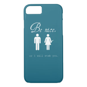 Be nice or I will stab you. iPhone 8/7 Case