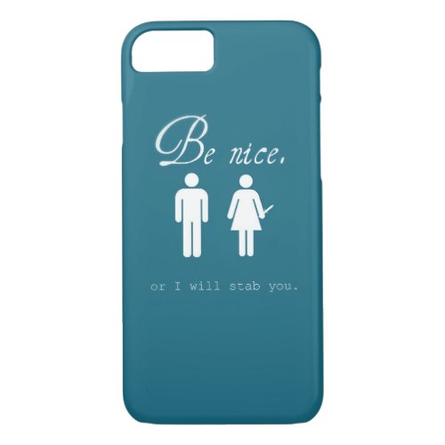 Be nice or I will stab you iPhone 87 Case