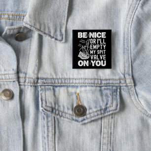 Be Nice Or I'll Empty My Spit Valve Bagpipe Lovers Button