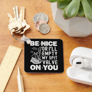 Be Nice Or I'll Empty My Spit Valve Bagpipe Lovers Keychain