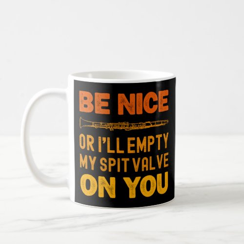 Be Nice Or Ill Empty My Spit Valve On You Player Coffee Mug