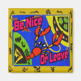 Be Nice or Leave Crawfish Magnet