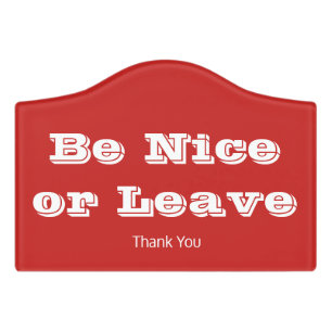 Be Nice or Leave Door Sign