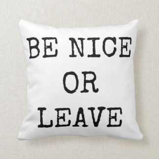 Be Nice or Leave Throw Pillow
