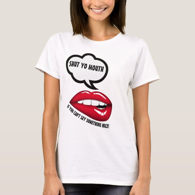BE NICE or SHUT YO MOUTH TShirt (Front)