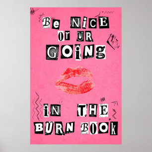 Be Nice or You're Going in the Burn Book Poster