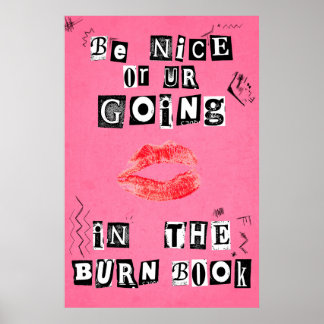 Be Nice or You're Going in the Burn Book Poster