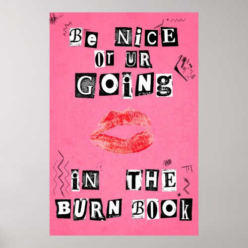 Be Nice or Youre Going in the Burn Book Poster