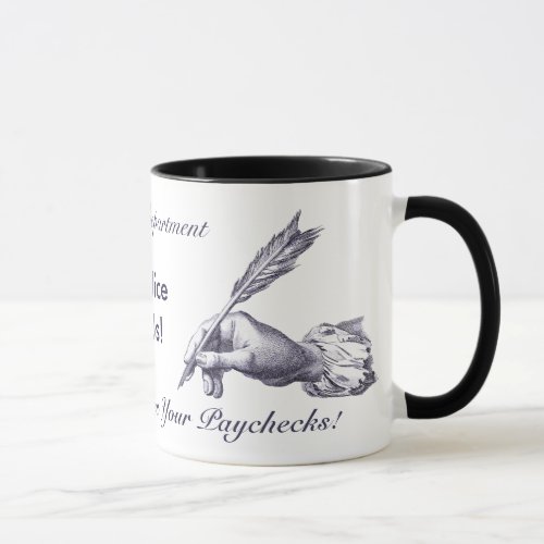 Be Nice _ Remember Who Writes the Paychecks Mug