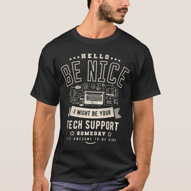 Be Nice Tech Support Someday Meme Trendy T-Shirt (Front)