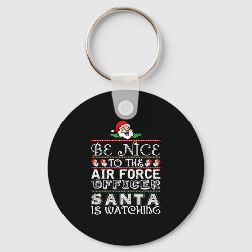 Be Nice To Air Force Officer Santa Is Watching Keychain