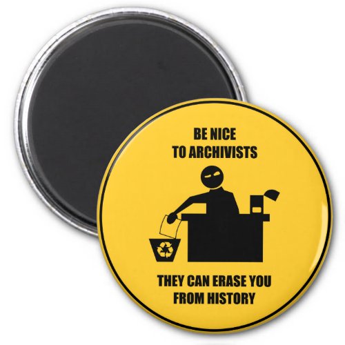 Be Nice to Archivists Magnet