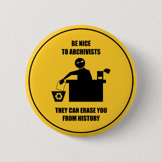 Be Nice to Archivists Pinback Button