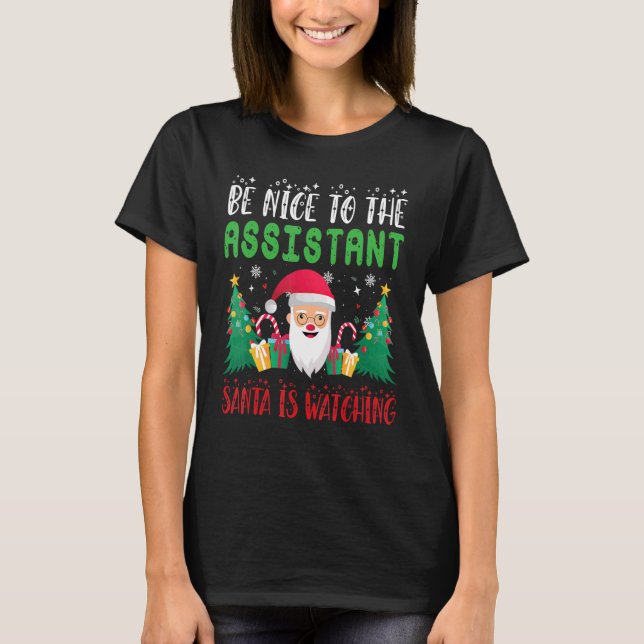Be Nice to Assistant Santa Is Watching Xmas Holida T-Shirt (Front)