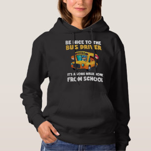 Be Nice To Bus Driver School Bus Driver Men Women Hoodie