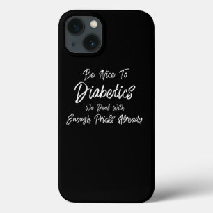 Be Nice To Diabetics Funny T1D Type 1 Diabetes iPhone 13 Case