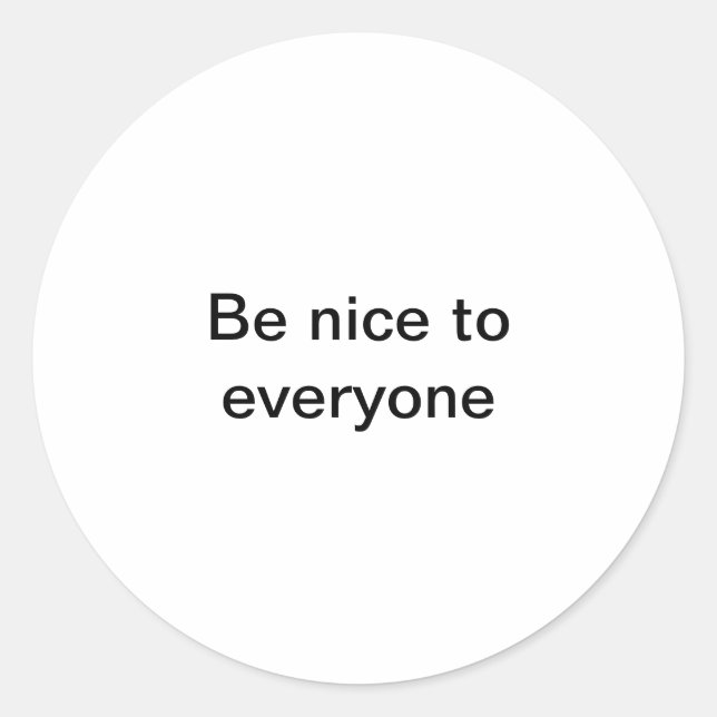 Be nice to everyone classic round sticker (Front)