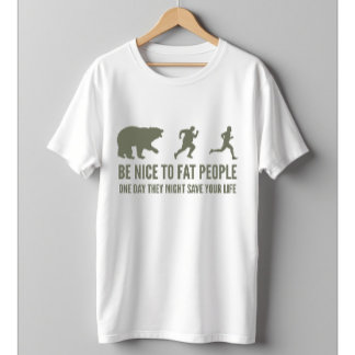 Be Nice to Fat People Funny Running Fitness Joke T-Shirt