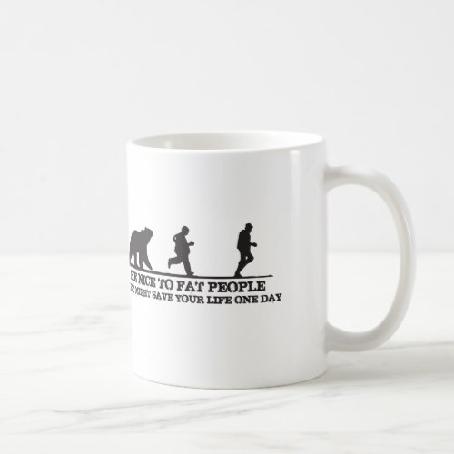 Be Nice To Fat People They Might Save Your Life Coffee Mug