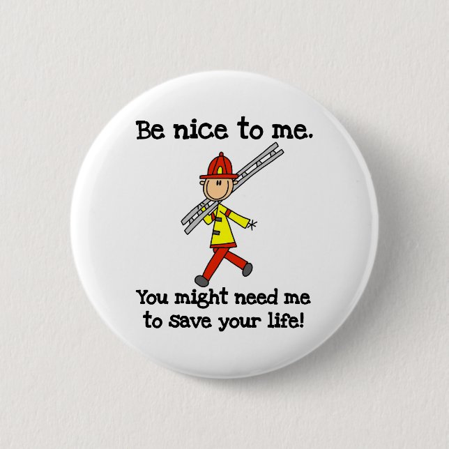 Be Nice to Firefighters Pinback Button (Front)