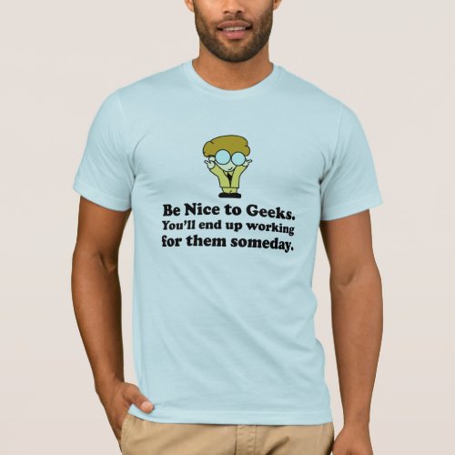 Be Nice To Geeks Funny T_shirt