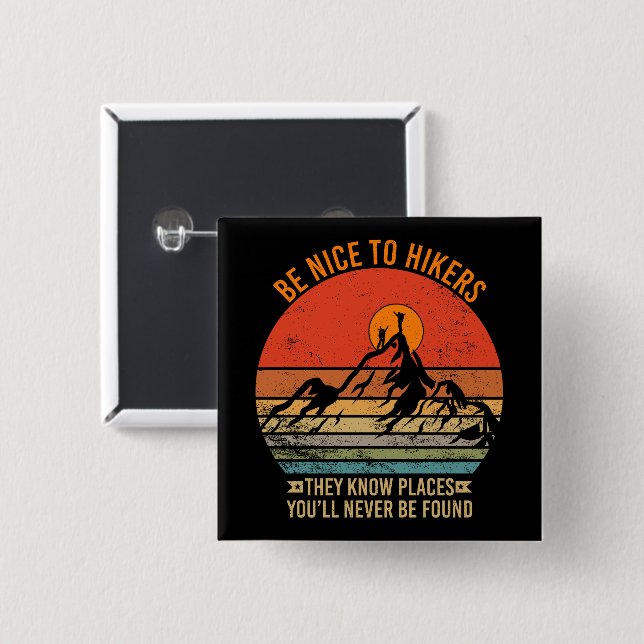 Be Nice to Hikers They Know Places Funny Hiking Button (Front & Back)
