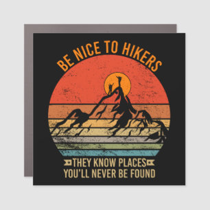 Be Nice to Hikers They Know Places Funny Hiking Car Magnet