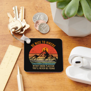 Be Nice to Hikers They Know Places Funny Hiking Keychain