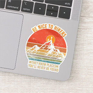 Be Nice to Hikers They Know Places Funny Hiking Sticker