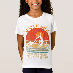 Be Nice to Hikers They Know Places Funny Hiking T-Shirt