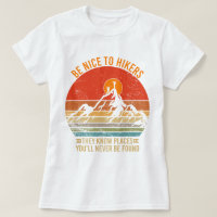 Be Nice to Hikers They Know Places Funny Hiking