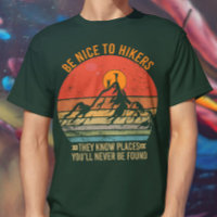 Be Nice to Hikers They Know Places Funny Hiking