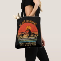 Be Nice to Hikers They Know Places Funny Hiking