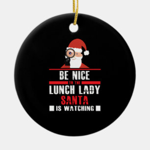 Be Nice To Lunch Lady Christmas Women Dinner Gift Ceramic Ornament
