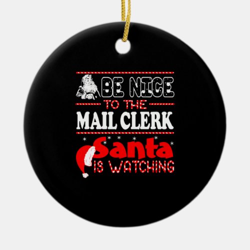 Be Nice To Mail Carrier Santa Is Watching Christma Ceramic Ornament