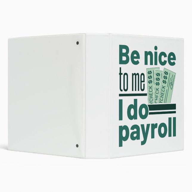 Be Nice to Me I Do Payroll 3 Ring Binder (Background)