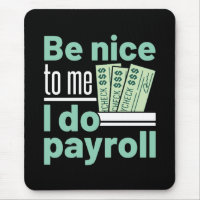 Be Nice to Me I Do Payroll Funny Clerk Manager