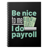 Be Nice to Me I Do Payroll Funny Clerk Manager