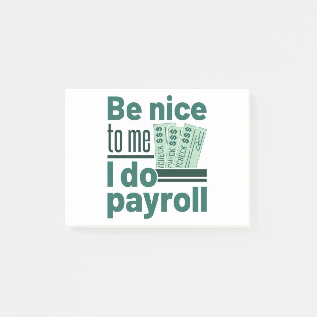 Be Nice to Me I Do Payroll Post-it Notes (Front)