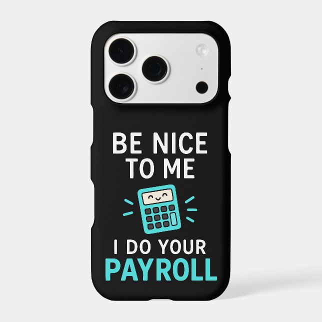 Be nice to me - I do your payroll Iphone Case (Back)