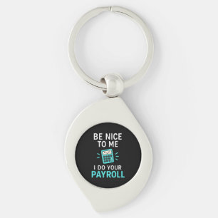 Be nice to me - I do your payroll Keychain