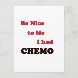 Be Nice to Me.  I had Chemo Postcard