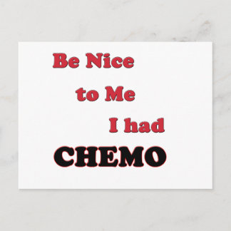 Be Nice to Me. I had Chemo Postcard